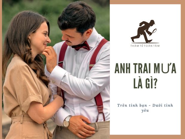 Anh trai mưa nghĩa là gì? - Là “Trên tình bạn - Dưới tình yêu”