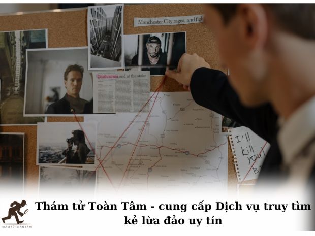 Dịch vụ truy tìm kẻ lừa đảo bỏ trốn Toàn Tâm