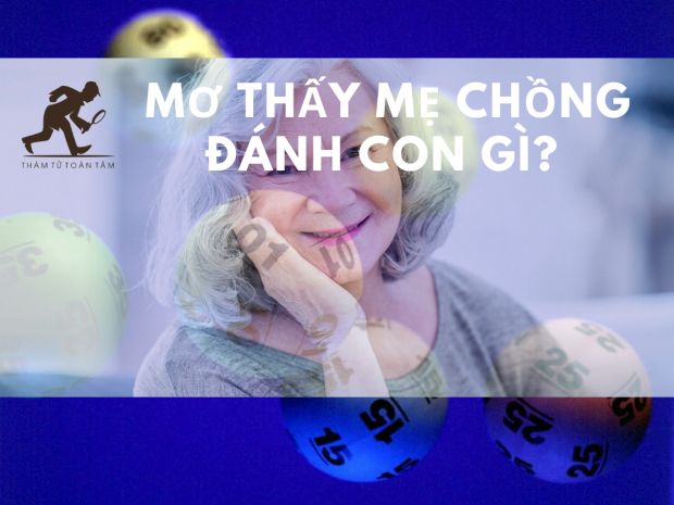 Mơ thấy mẹ chồng đánh con gì? 