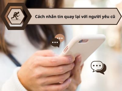 1000+ cách nhắn tin quay lại với người yêu cũ hiệu quả nhất