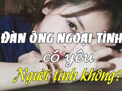 Đàn ông ngoại tình có yêu người tình không?