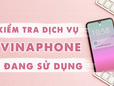Cách Kiểm tra và hủy gói cước, dịch vụ GTGT Vinaphone đang dùng