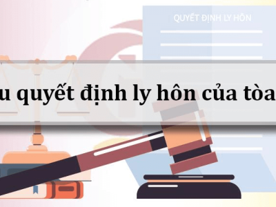 Giấy quyết định ly hôn của Tòa án để làm gì? Khi nào có?