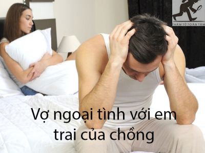  Vợ ngoại tình với em trai 